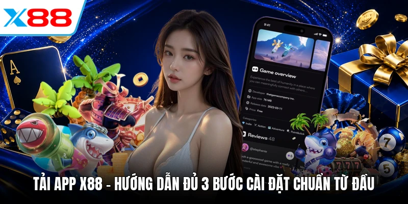 Tải App X88 - Hướng Dẫn Đủ 3 Bước Cài Đặt Chuẩn Từ Đầu
